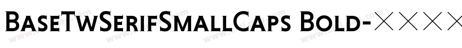BaseTwSerifSmallCaps Bold字体转换